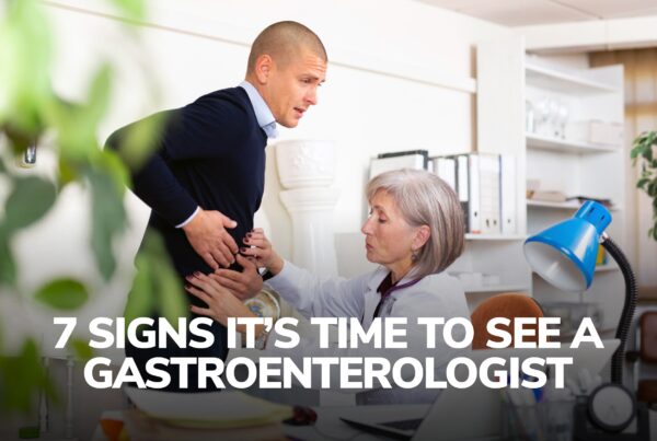 Signs It’s Time to See a Gastroenterologist